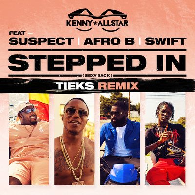 シングル/Stepped In (Sexy Back) [TIEKS Remix] (Clean) feat.Suspect,Afro B,Swift/Kenny Allstar
