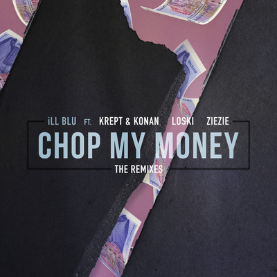 Chop My Money (DJ Q Remix) (Explicit) feat.Krept & Konan,Loski,ZieZie/iLL BLU