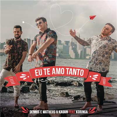 シングル/Eu Te Amo Tanto/DENNIS／Matheus & Kauan／MC Koringa