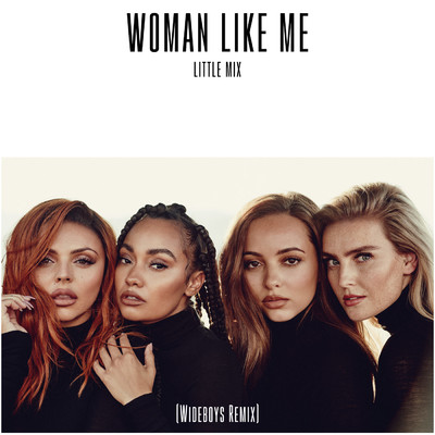 シングル/Woman Like Me (Wideboys Remix) (Clean)/Little Mix