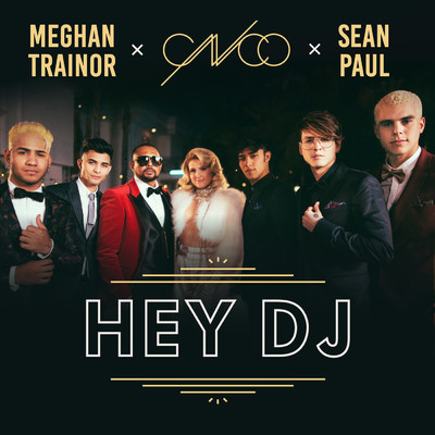 Hey DJ (Remix)/CNCO／Meghan Trainor／Sean Paul
