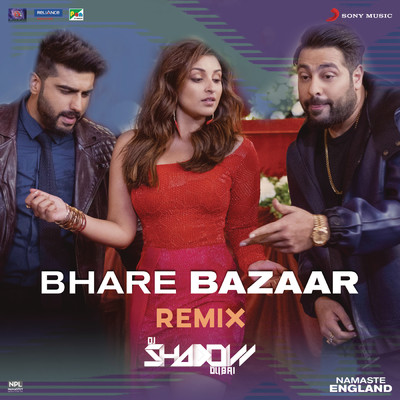 シングル/Bhare Bazaar (Remix by DJ Shadow (From ”Namaste England”))/Rishi Rich／Badshah／Vishal Dadlani／Payal Dev／DJ Shadow