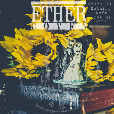 There Is Nothing Left For Me Here/Ether Coven