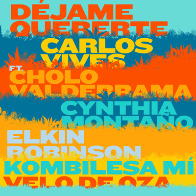 Dejame Quererte feat.Cholo Valderrama,Cynthia Montano,Elkin Robinson,Kombilesa Mi,Velo de Oza/Carlos Vives