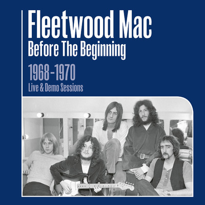 アルバム/Before the Beginning - 1968-1970 Rare Live & Demo Sessions (Remastered)/Fleetwood Mac