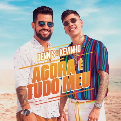 シングル/Agora e Tudo Meu/DENNIS／MC KEVINHO