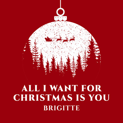 All I Want for Christmas Is You/Brigitte