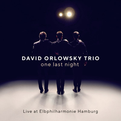 one last night - Live at Elbphilharmonie/David Orlowsky Trio