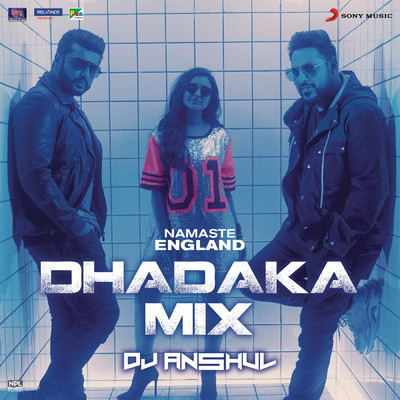 Namaste England Dhadaka Mix (Remix by DJ Anshul (From ”Namaste England”))/Rishi Rich／Badshah／Mannan Shaah／DJ Anshul／Vishal Dadlani／Payal Dev／Diljit Dosanjh／Aastha Gill
