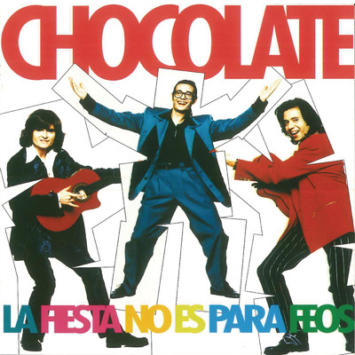 La Fiesta No Es Para Feos/Chocolate