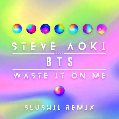 シングル/Waste It On Me (Slushii Remix) feat.BTS/Steve Aoki