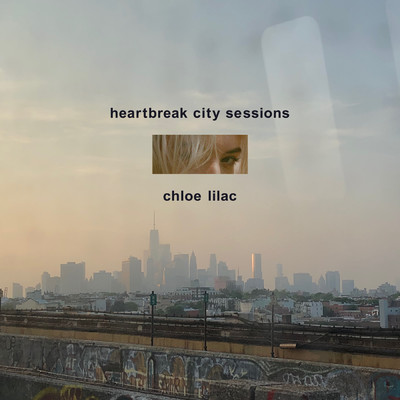 アルバム/Heartbreak City Sessions (Explicit)/Chloe Lilac
