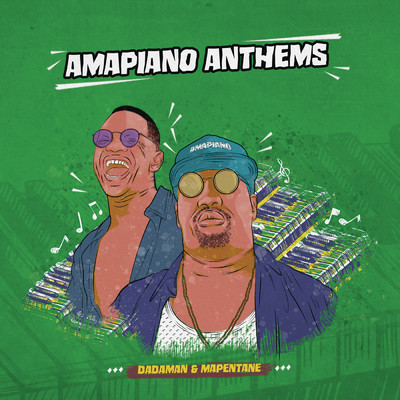 Amapiano Anthems/Dadaman／Mapentane