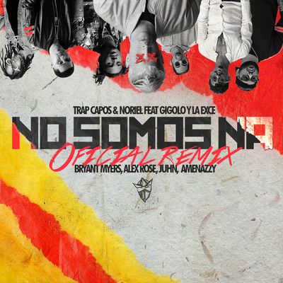 No Somos Na (Remix) feat.Gigolo y La Exce,Bryant Myers,Alex Rose,Juhn,Amenazzy/Trap Capos／Noriel