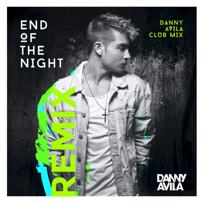 End Of The Night (Danny Avila Club Mix) (Explicit)/Danny Avila