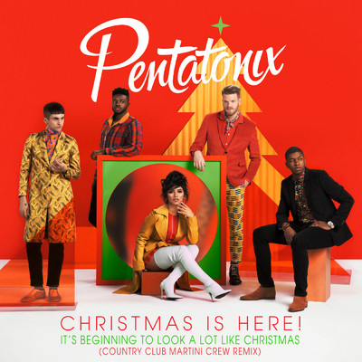 シングル/It's Beginning To Look A Lot Like Christmas (Country Club Martini Crew Remix)/Pentatonix