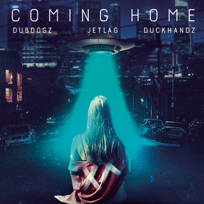 Coming Home/Dubdogz／Jetlag Music／DuckHandz／Dubdogz
