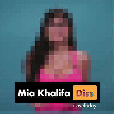 Mia Khalifa (Explicit)/iLOVEFRiDAY
