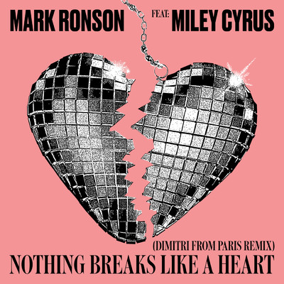 シングル/Nothing Breaks Like a Heart (Dimitri from Paris Remix) feat.Miley Cyrus/Mark Ronson
