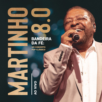 Martinho 8.0 - Bandeira da Fe: Um Concerto Pop-Classico (Ao Vivo)/Martinho Da Vila