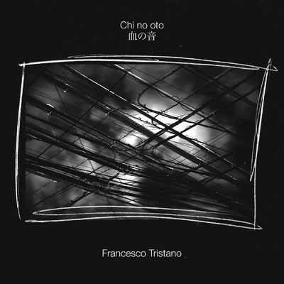 シングル/Chi No Oto (Solo Piano Version)/フランチェスコ・トリスターノ