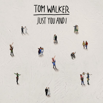 シングル/Just You and I/Tom Walker