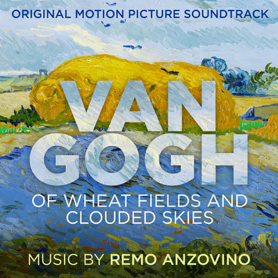 アルバム/Van Gogh - Of Wheat Fields and Clouded Skies (Original Motion Picture Soundtrack)/Remo Anzovino