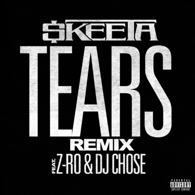 シングル/Tears REMIX (Explicit) feat.Z-Ro,DJ Chose/$KEETA