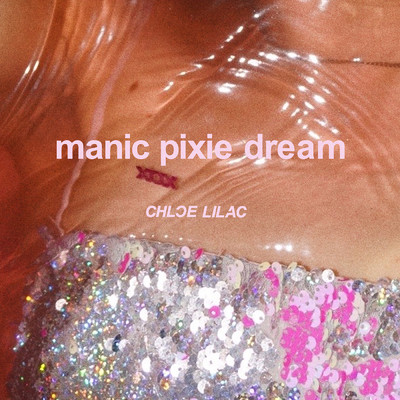 Manic Pixie Dream/Chloe Lilac