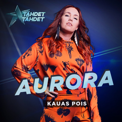 シングル/Kauas pois (Tahdet, tahdet kausi 5)/Aurora