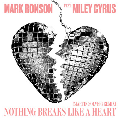 シングル/Nothing Breaks Like a Heart (Martin Solveig Remix) feat.Miley Cyrus/Mark Ronson