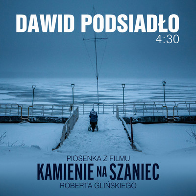 4:30 (piosenka z filmu ”Kamienie na szaniec”)/Dawid Podsiadlo