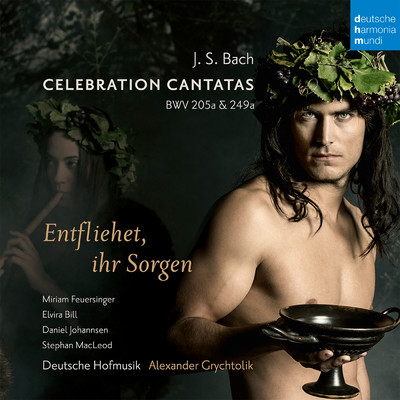 Bach: Celebration Cantatas - Blast Larmen ihr Feinde, BWV 205a ／ Entfliehet ihr Sorgen, BWV 249a (Schaferkantate)/Alexander Grychtolik