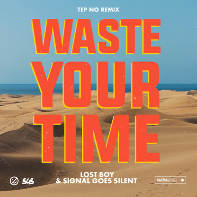 Waste Your Time (Tep No Remix)/Lost Boy／Signal Goes Silent