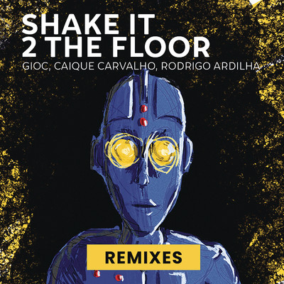 Shake it 2 the floor (Cahio Remix)/Rodrigo Ardilha／GIOC／Caique Carvalho