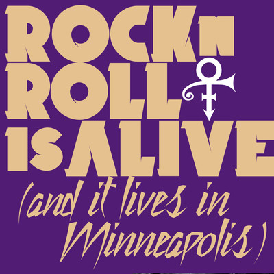 Rock 'N' Roll Is Alive！ (And It Lives In Minneapolis)/Prince