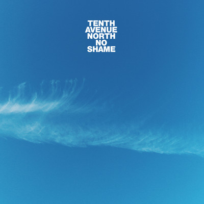 Heaven Is Now/Tenth Avenue North