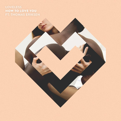 シングル/How To Love You feat.Thomas Eriksen/Loveless