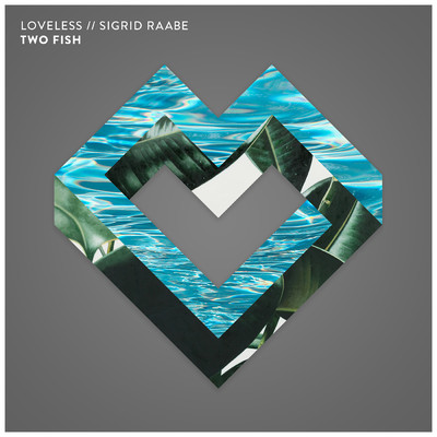 シングル/Two Fish (Loveless Edit) feat.Sigrid/Loveless