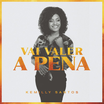 Vai Valer a Pena (Playback)/Kemilly Santos