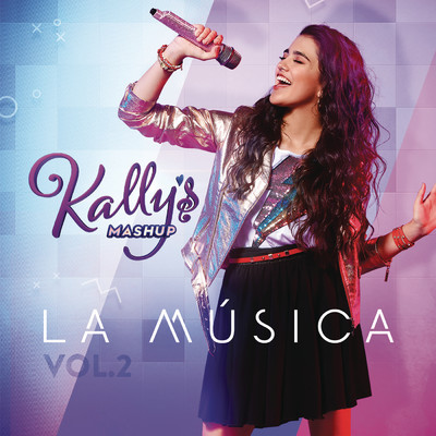 アルバム/KALLY's Mashup: La Musica, Vol. 2 (Banda Sonora Original de la Serie de TV)/KALLY'S Mashup Cast