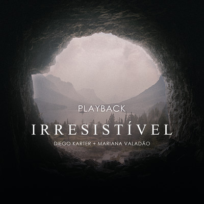 Irresistivel (Playback) feat.Mariana Valadao/Diego Karter