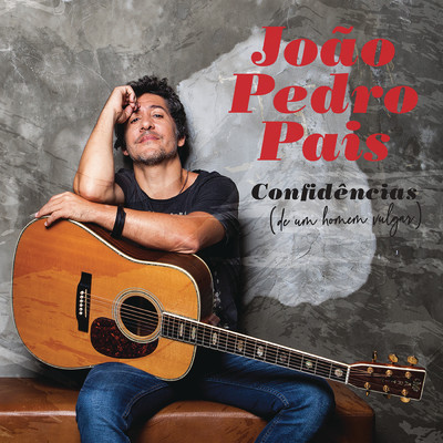 Confidencias (de Um Homem Vulgar)/Joao Pedro Pais