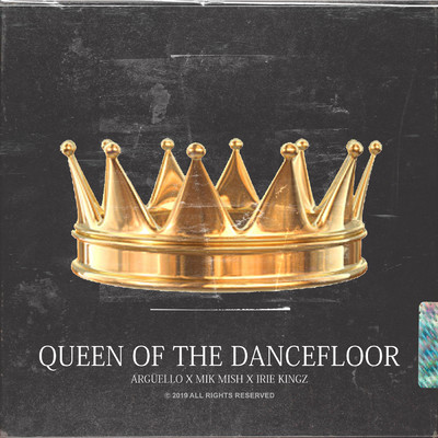 Queen of the Dancefloor/Arguello／Mik Mish／Irie Kingz