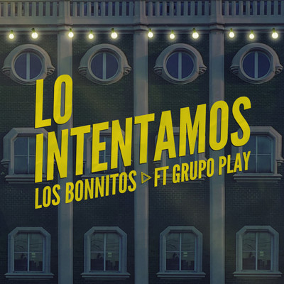 シングル/Lo Intentamos feat.Grupo Play/Los Bonnitos