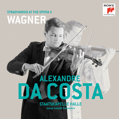 Stradivarius At the Opera II - The Wagner Album/Alexandre Da Costa