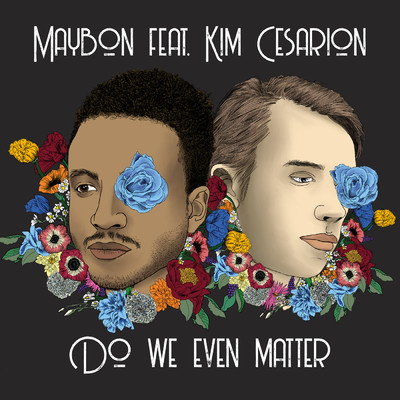 シングル/Do We Even Matter feat.Kim Cesarion/Maybon