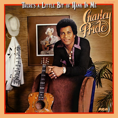 There's a Little Bit of Hank In Me/Charley Pride