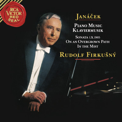 Janacek: Piano Sonata 1.X.1905, On the Overgrown Path & In the Mists/Rudolf Firkusny