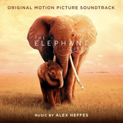 アルバム/The Elephant Queen (Original Motion Picture Soundtrack)/Alex Heffes